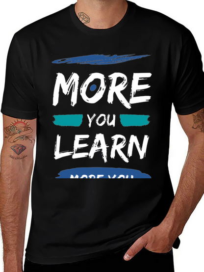More You Learn T-Shirt - Soft Cotton Blend