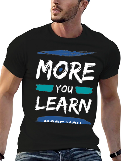 More You Learn T-Shirt - Soft Cotton Blend