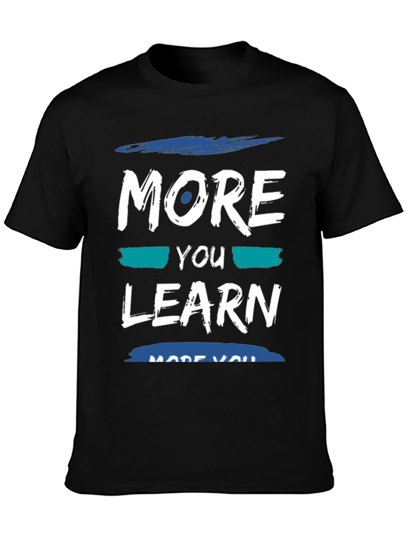 More You Learn T-Shirt - Soft Cotton Blend