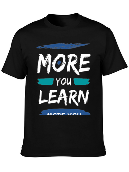 More You Learn T-Shirt - Soft Cotton Blend
