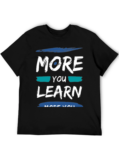 More You Learn T-Shirt - Soft Cotton Blend