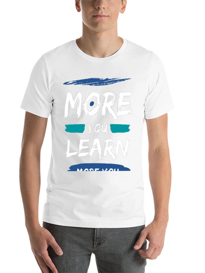 More You Learn T-Shirt - Soft Cotton Blend