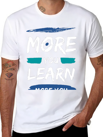 More You Learn T-Shirt - Soft Cotton Blend