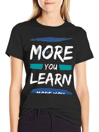 More You Learn T-Shirt - Soft Cotton Blend