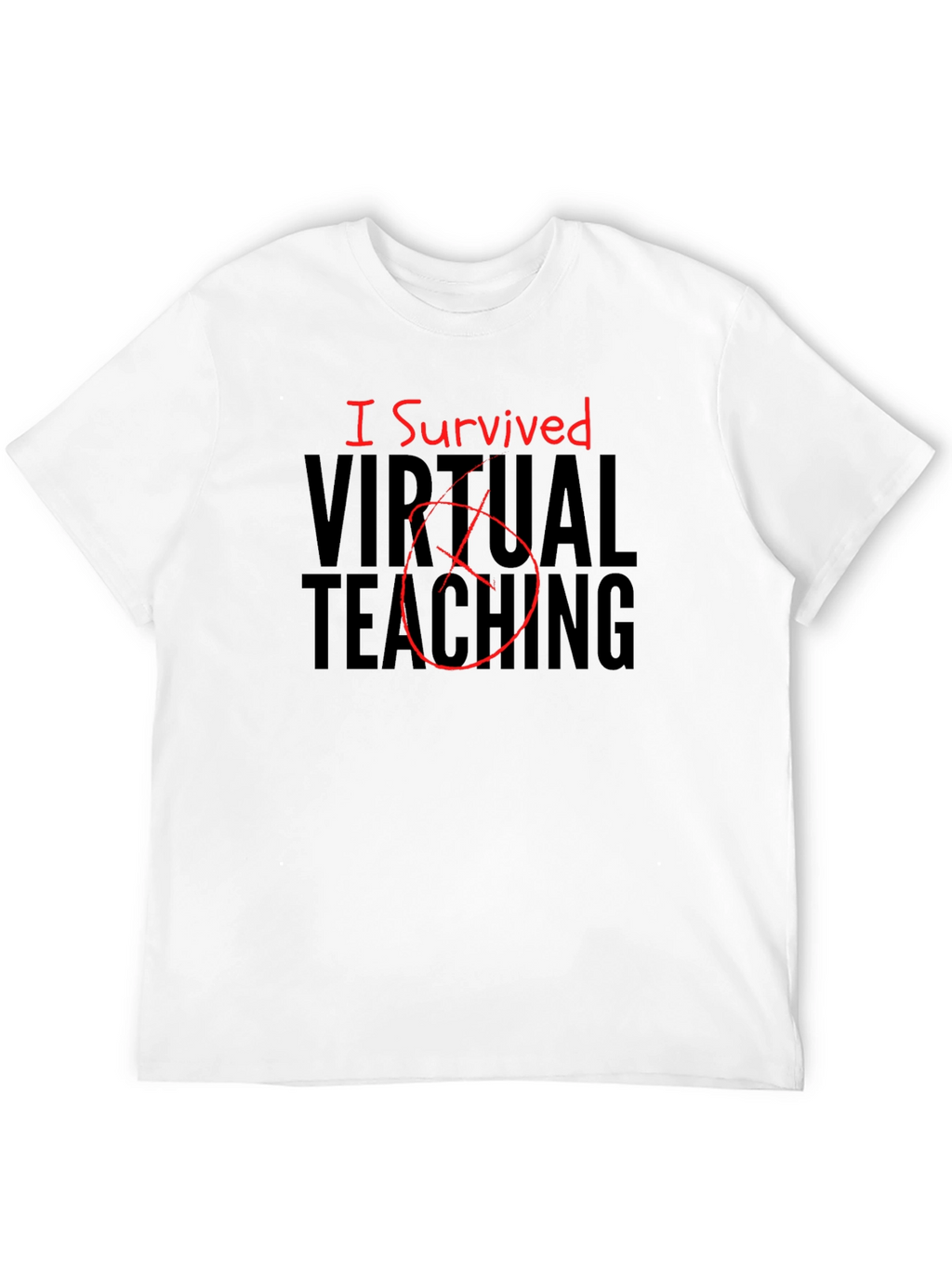 I Survived Virtual Teaching Graphic T-Shirt