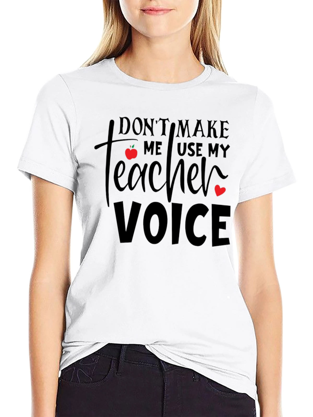 Dont Make Me Use My Teacher Voice T-Shirt