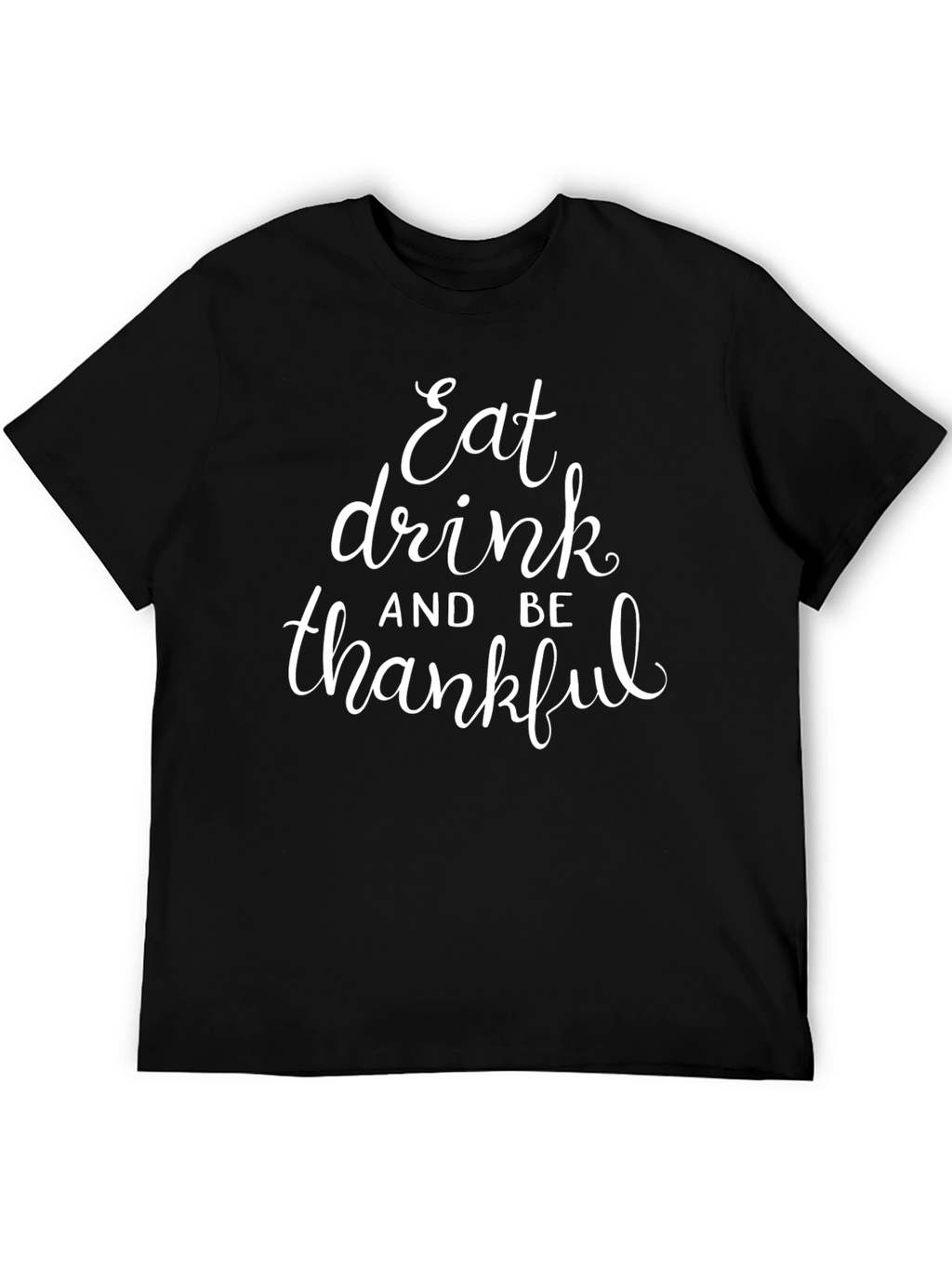 Eat Drink and Be Thankful T-Shirt
