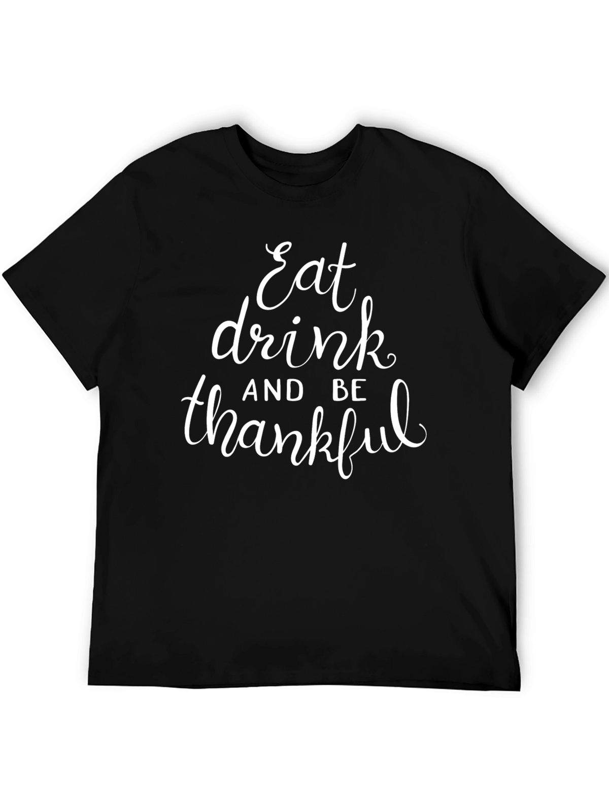Eat Drink and Be Thankful T-Shirt