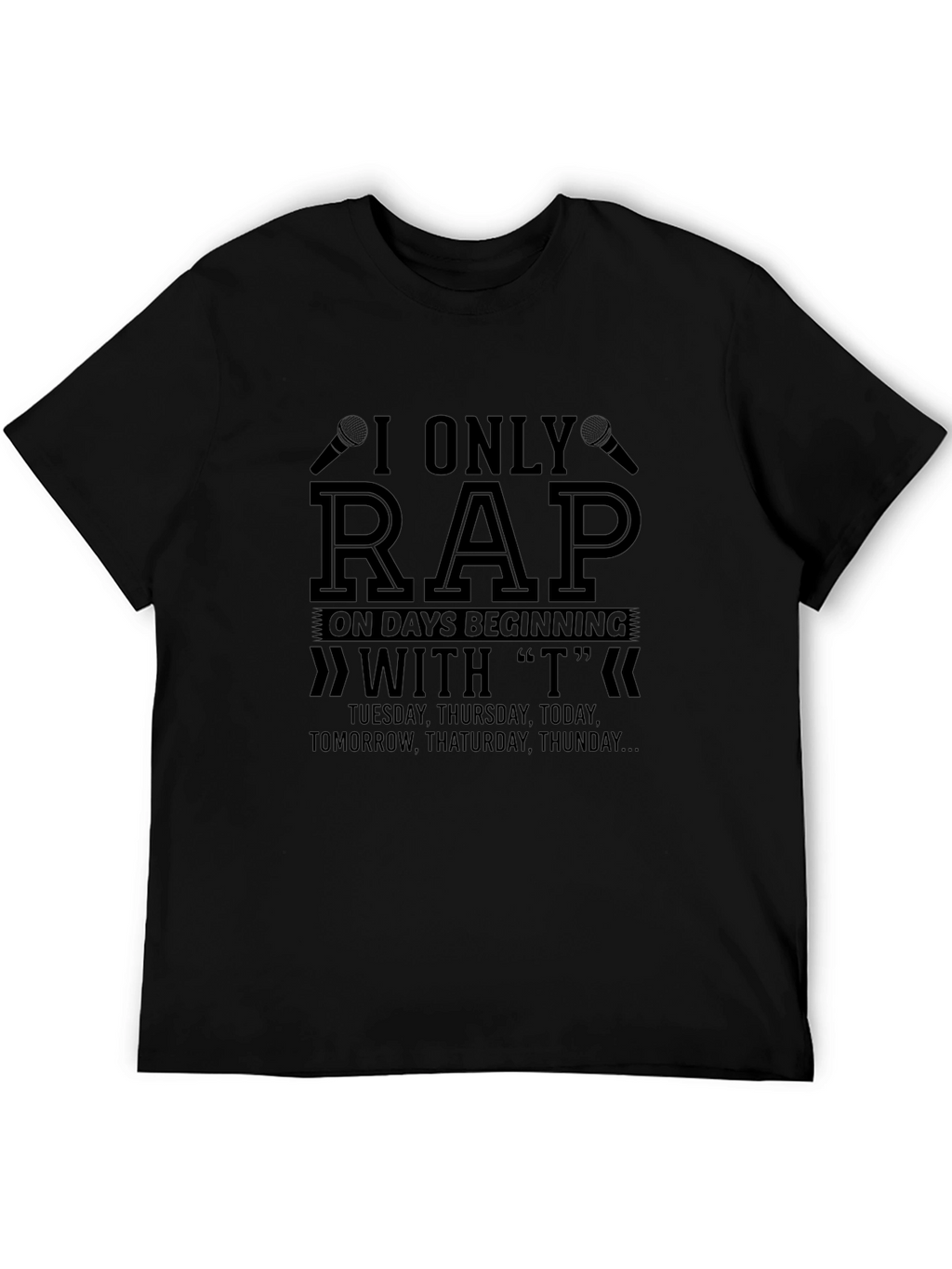 I Only Rap on T Days T-Shirt