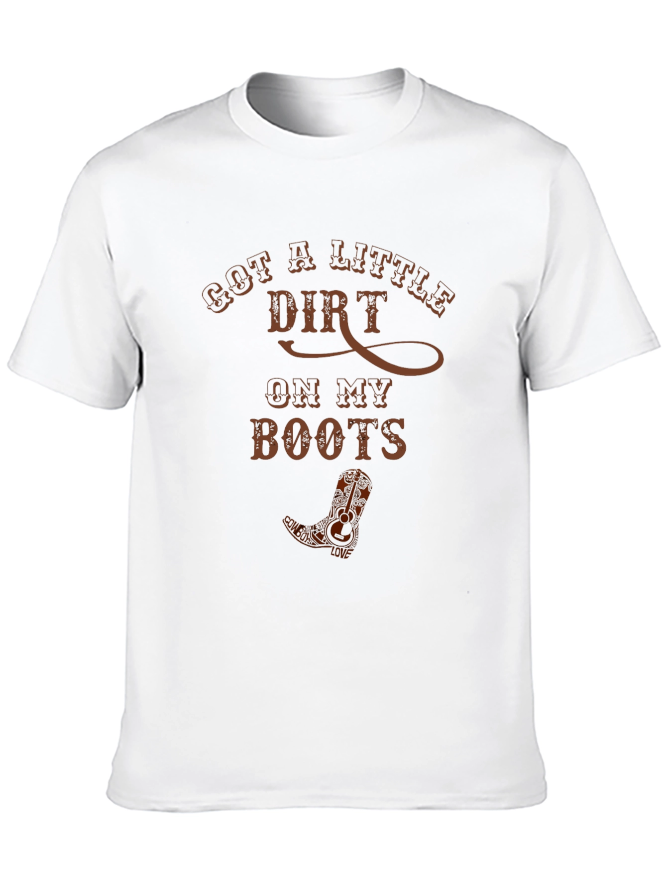 Got A Little Dirt Cowboy Boot T-Shirt
