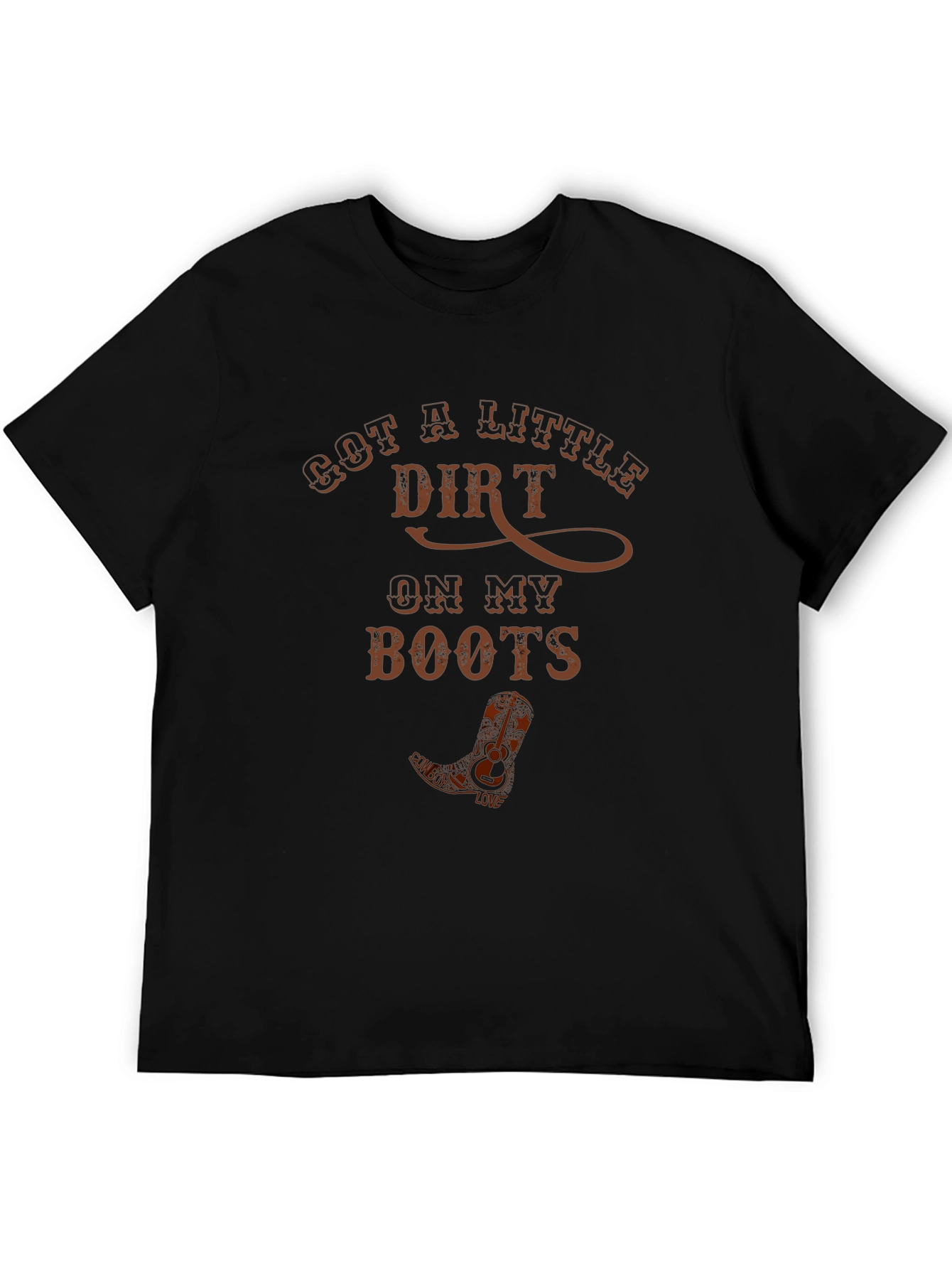 Got A Little Dirt Cowboy Boot T-Shirt