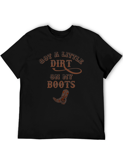 Got A Little Dirt Cowboy Boot T-Shirt