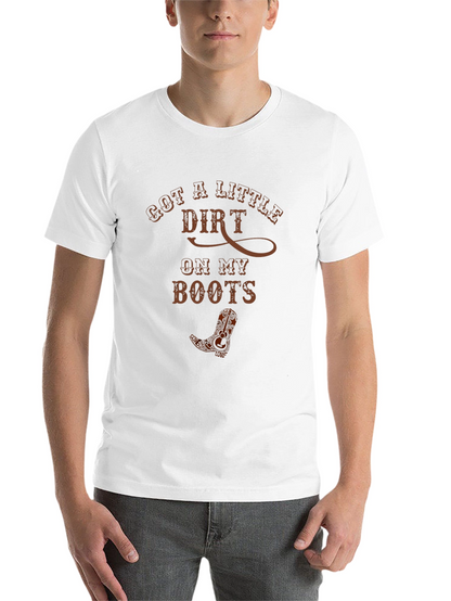Got A Little Dirt Cowboy Boot T-Shirt
