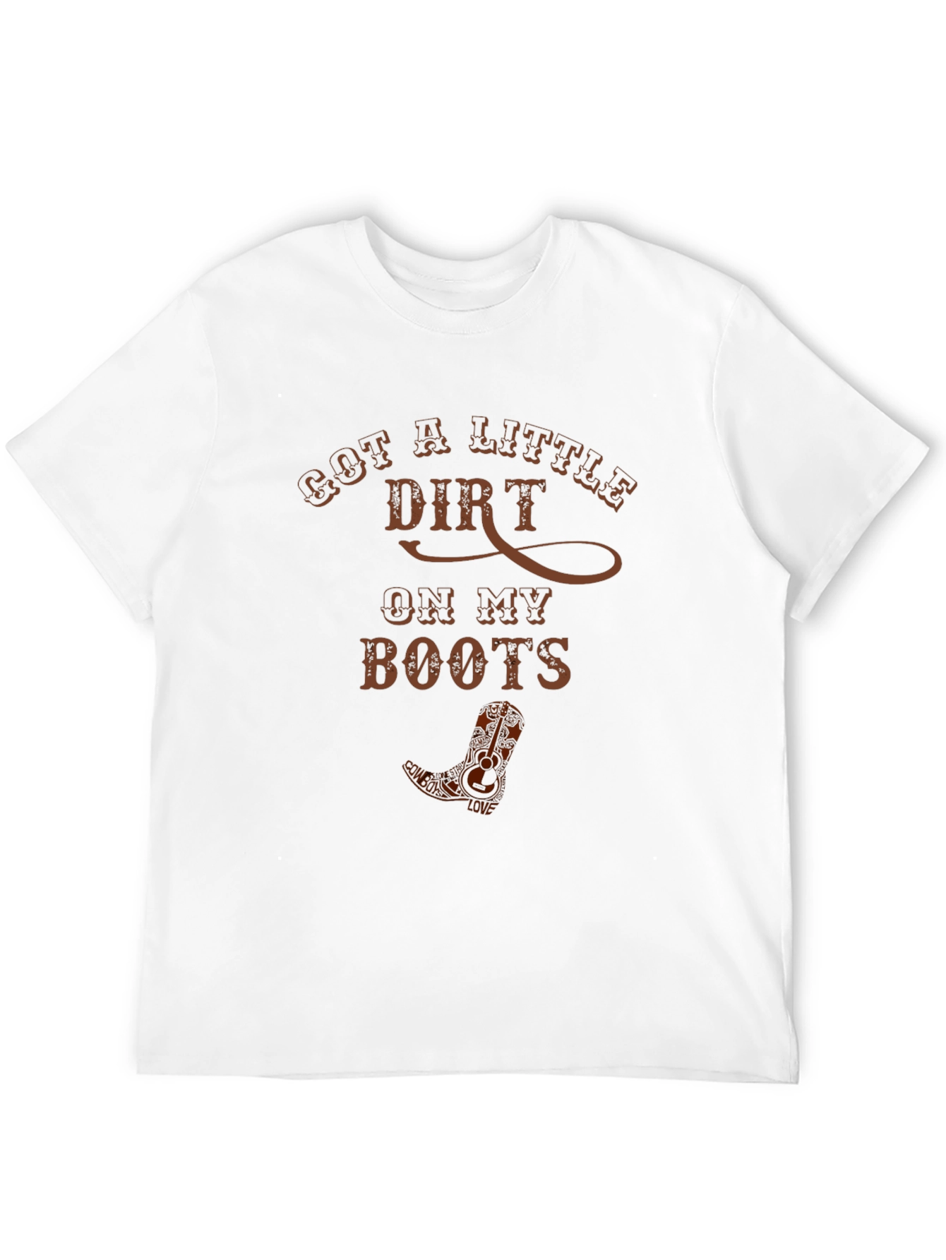 Got A Little Dirt Cowboy Boot T-Shirt