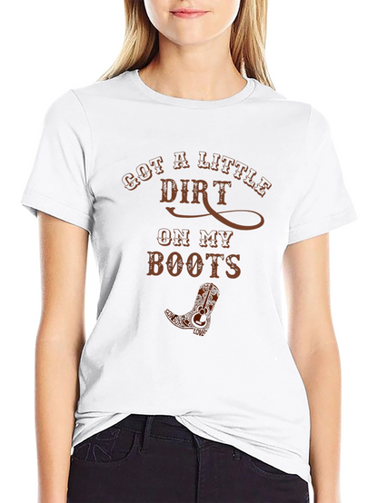 Got A Little Dirt Cowboy Boot T-Shirt