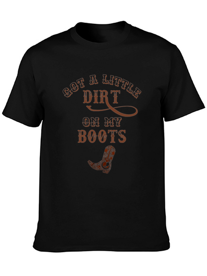 Got A Little Dirt Cowboy Boot T-Shirt