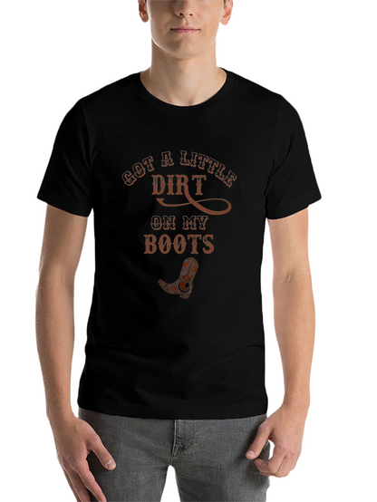 Got A Little Dirt Cowboy Boot T-Shirt