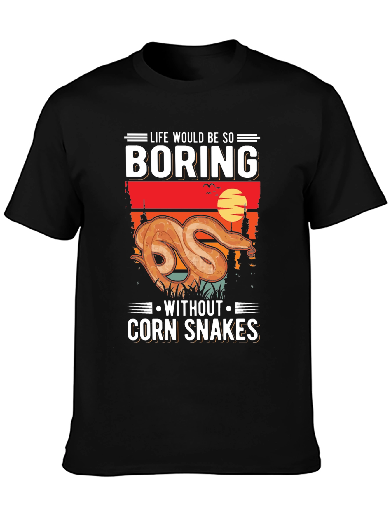 Life Would Be Boring Without Corn Snakes T-Shirt