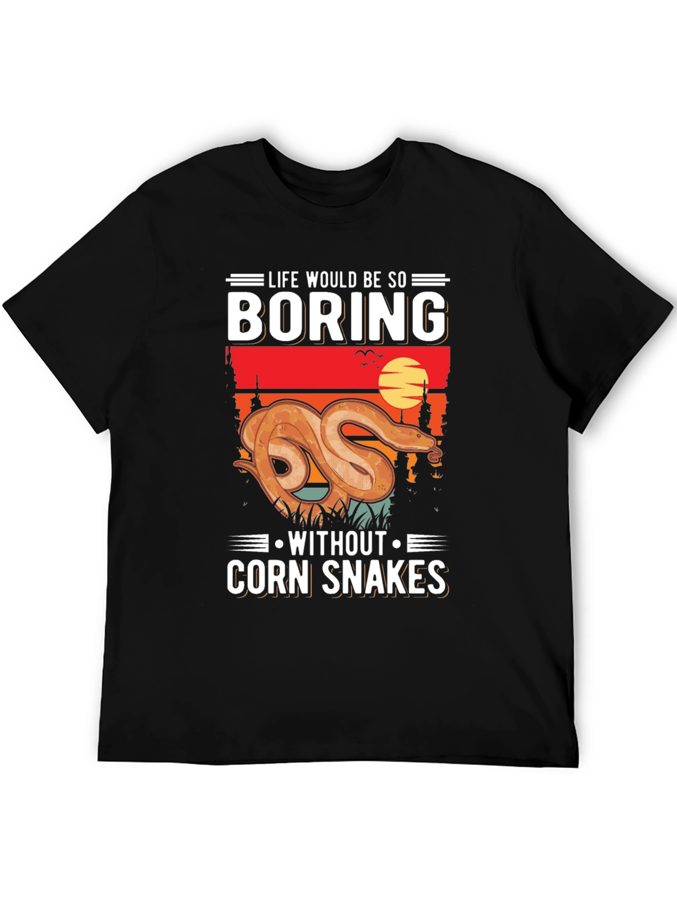 Life Would Be Boring Without Corn Snakes T-Shirt