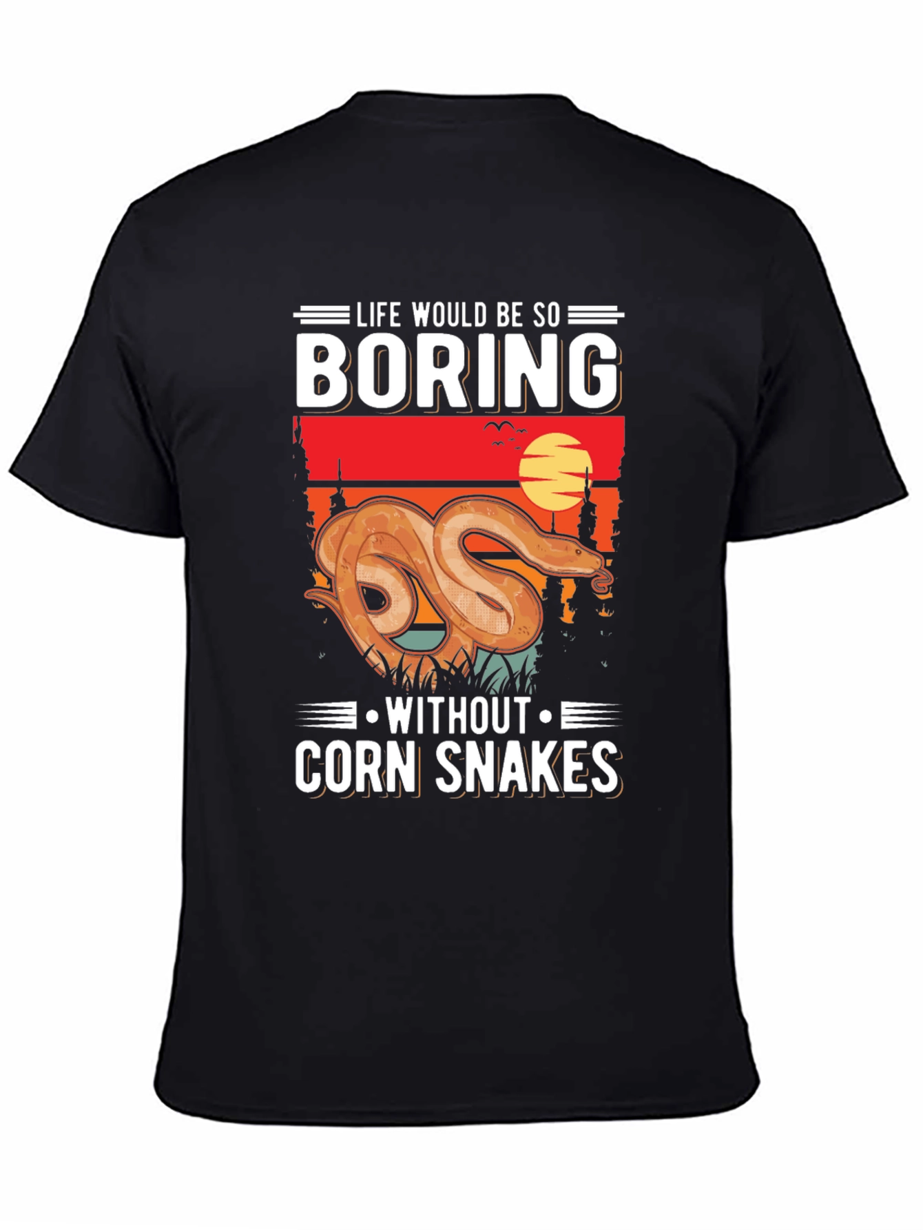 Life Would Be Boring Without Corn Snakes T-Shirt