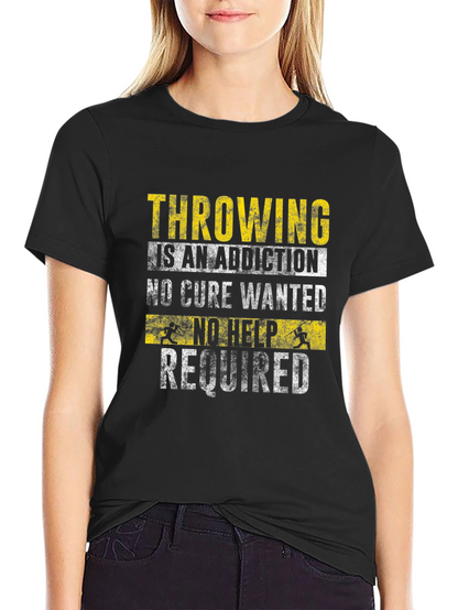 Throwing is an Addiction Graphic Tee