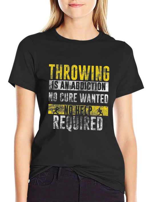 Throwing is an Addiction Graphic Tee