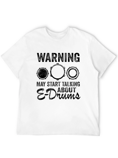 Warning May Start Talking About E-Drums T-Shirt