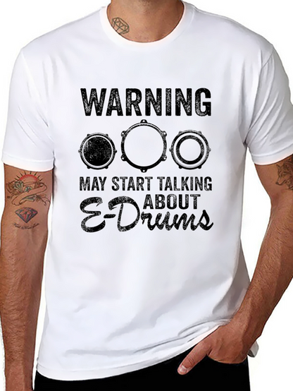 Warning May Start Talking About E-Drums T-Shirt
