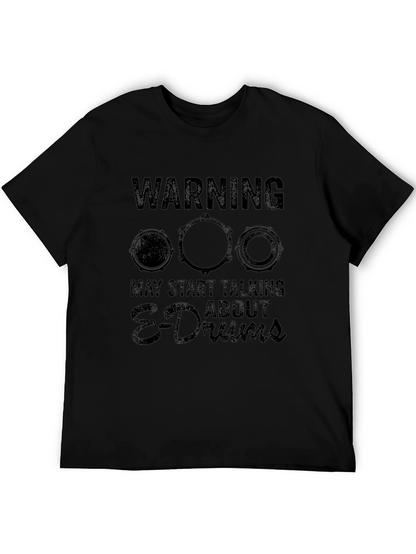 Warning May Start Talking About E-Drums T-Shirt