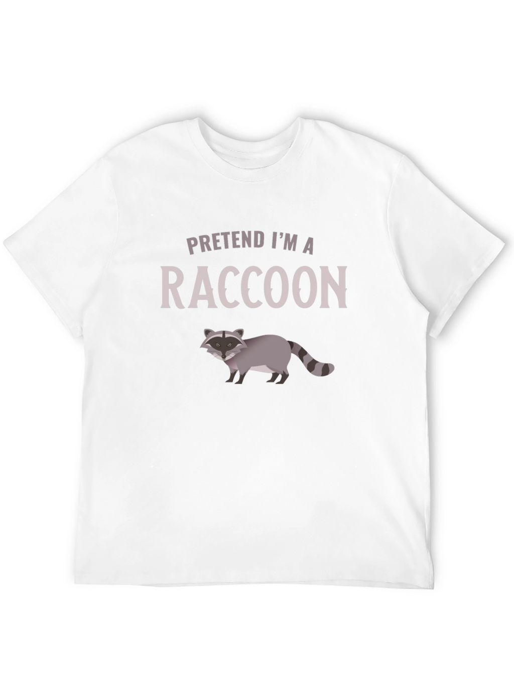 Pretend Im a Raccoon Graphic Tee - Soft Cotton