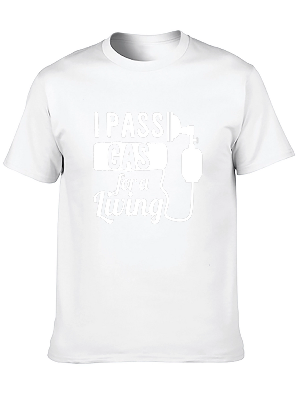 I Pass Gas For A Living Graphic T-Shirt