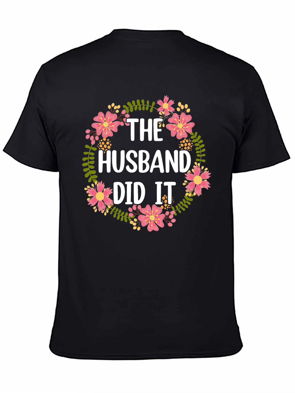 The Husband Did It Floral T-Shirt