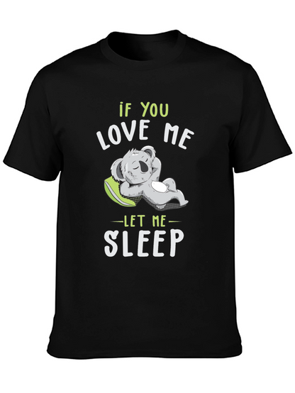 If You Love Me Let Me Sleep T-Shirt