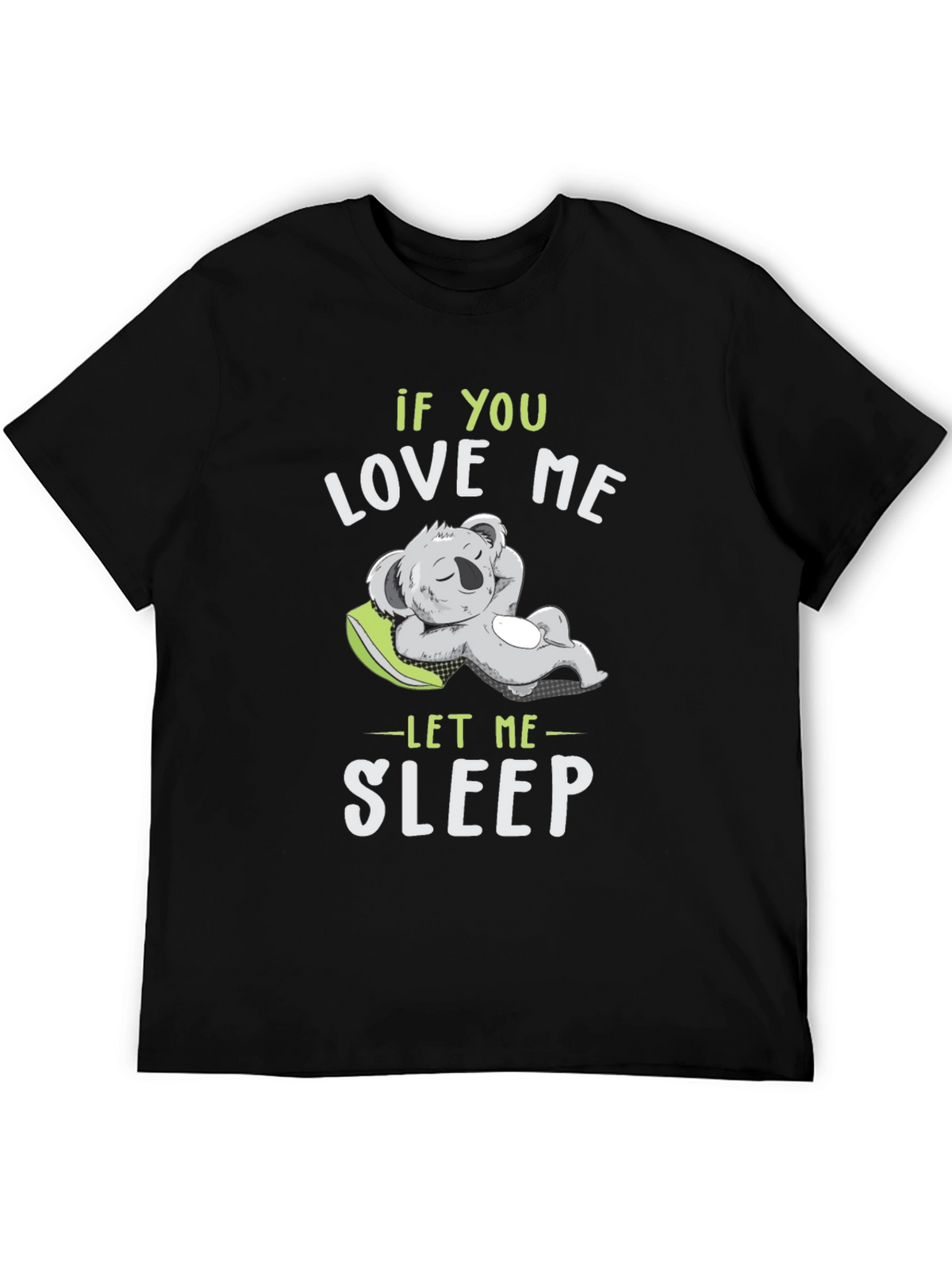 If You Love Me Let Me Sleep T-Shirt