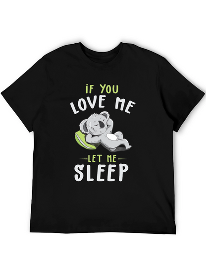 If You Love Me Let Me Sleep T-Shirt