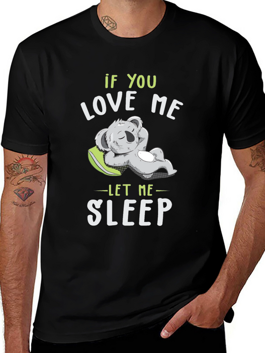 If You Love Me Let Me Sleep T-Shirt