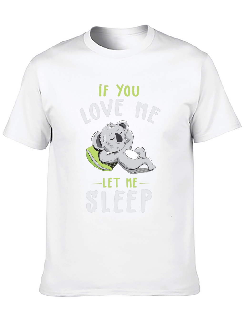 If You Love Me Let Me Sleep T-Shirt