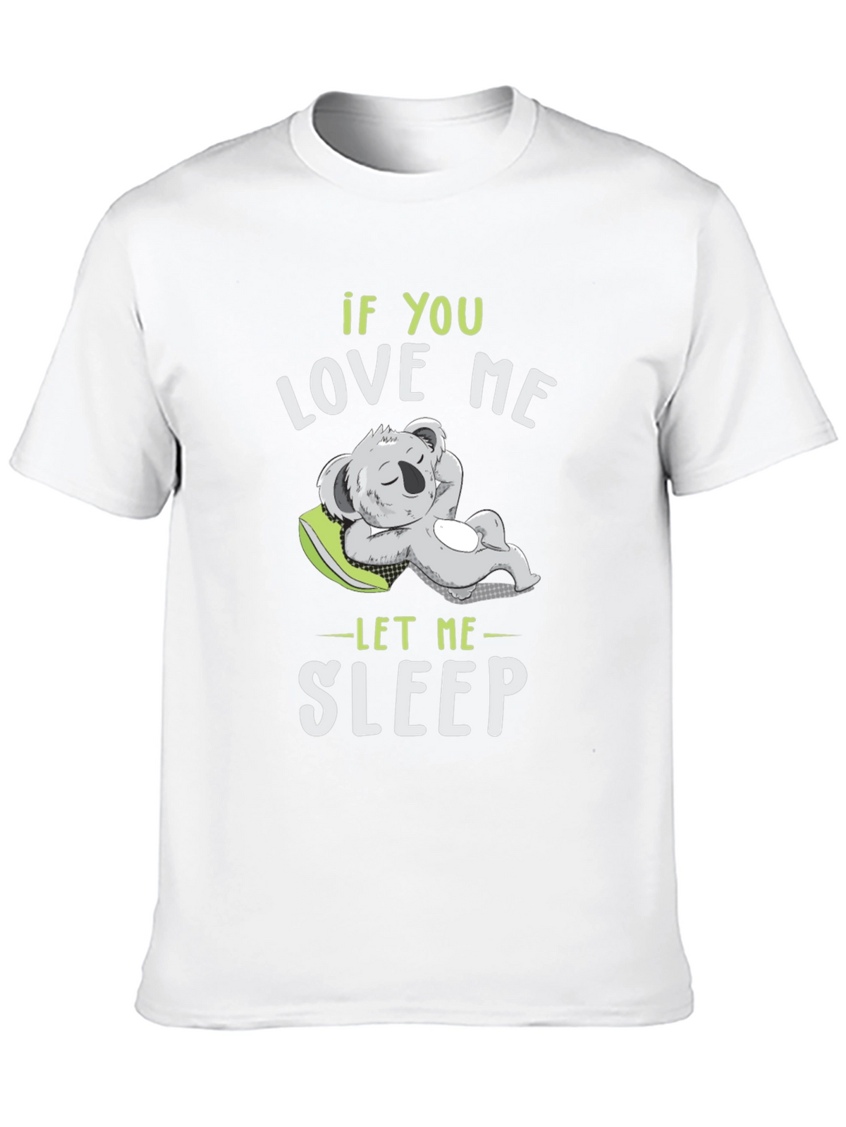 If You Love Me Let Me Sleep T-Shirt