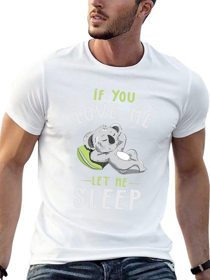 If You Love Me Let Me Sleep T-Shirt