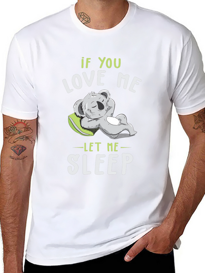 If You Love Me Let Me Sleep T-Shirt