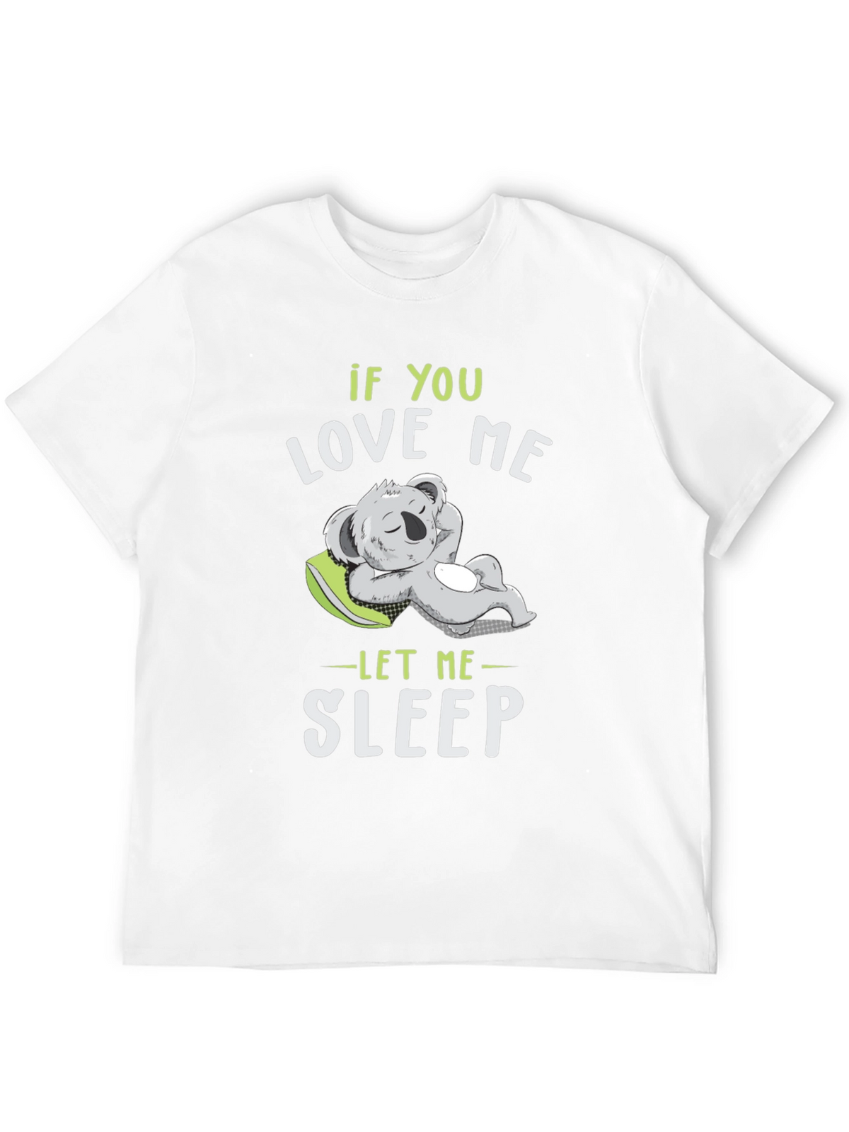 If You Love Me Let Me Sleep T-Shirt