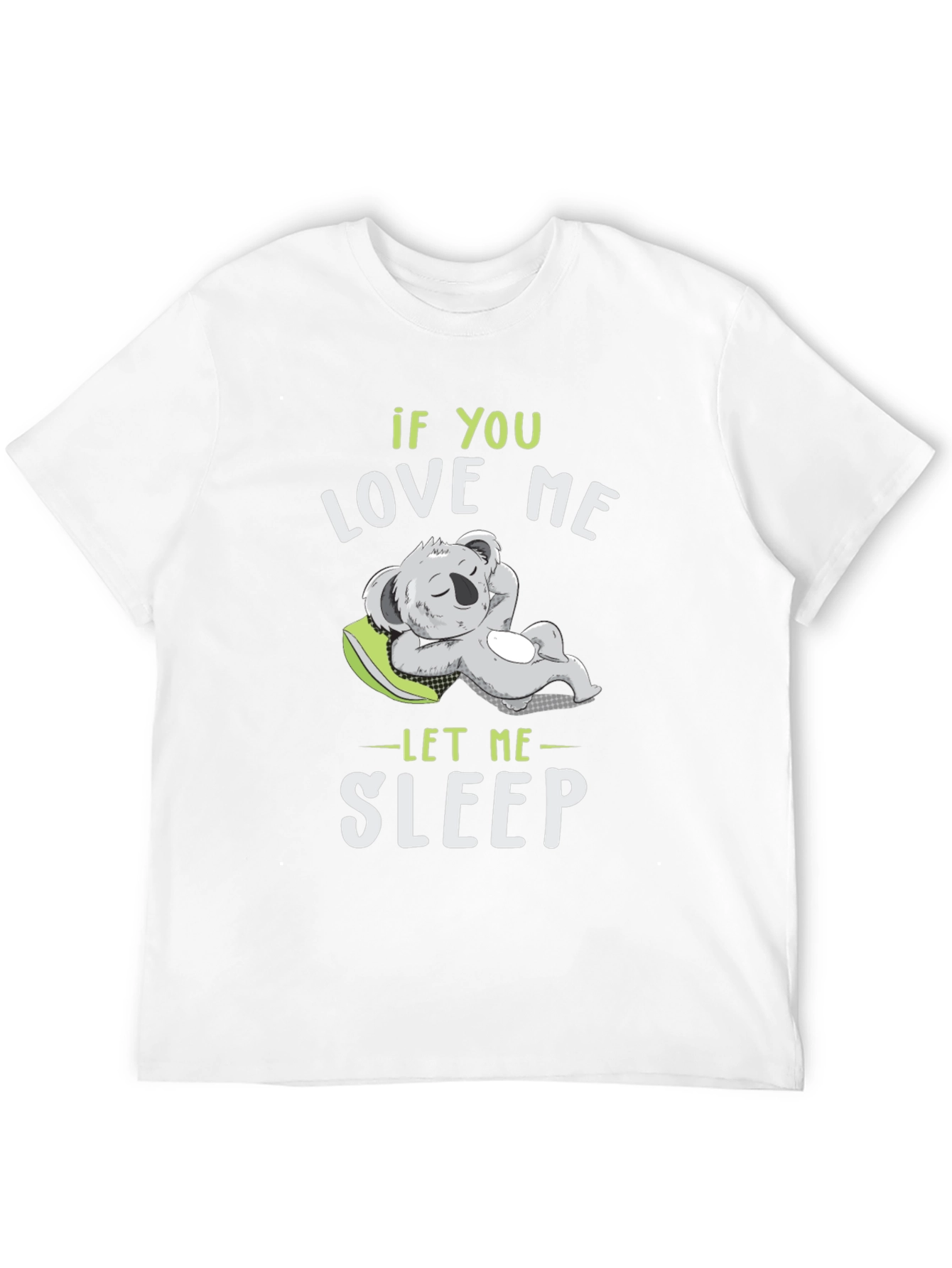 If You Love Me Let Me Sleep T-Shirt