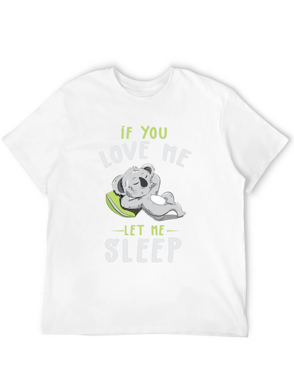 If You Love Me Let Me Sleep T-Shirt