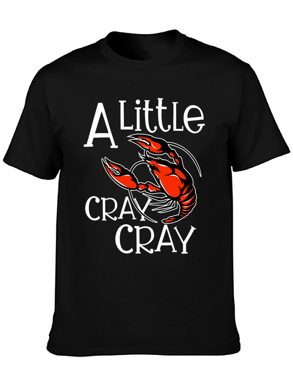 Crawfish T-Shirt: A Little Cray Cray Tee