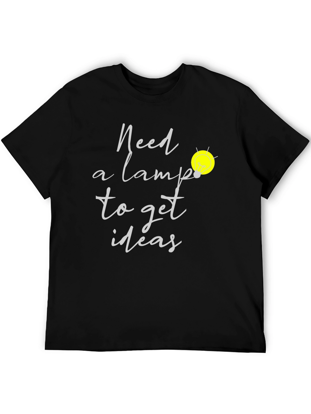 Need A Lamp Lightbulb Idea T-Shirt
