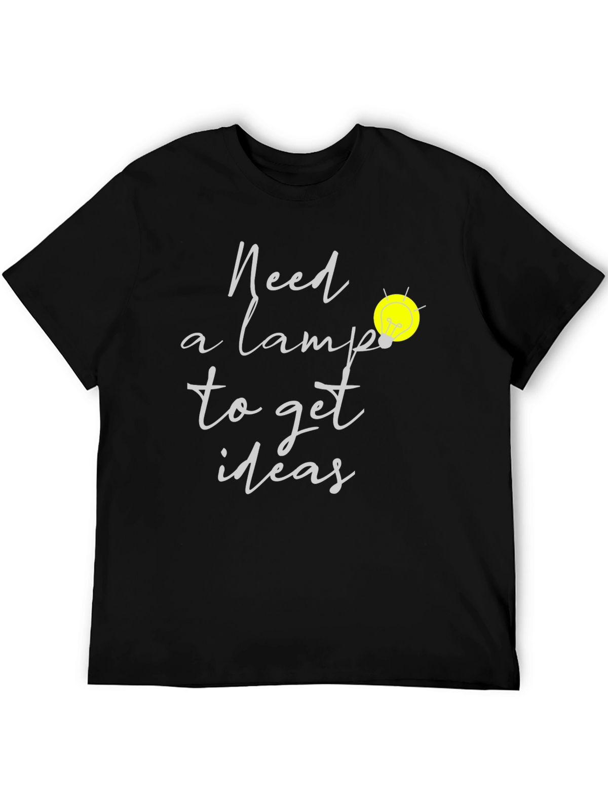 Need A Lamp Lightbulb Idea T-Shirt
