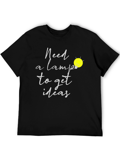 Need A Lamp Lightbulb Idea T-Shirt