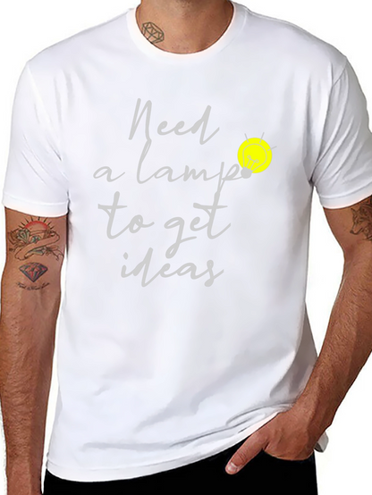 Need A Lamp Lightbulb Idea T-Shirt