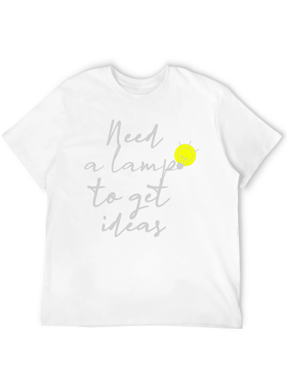 Need A Lamp Lightbulb Idea T-Shirt
