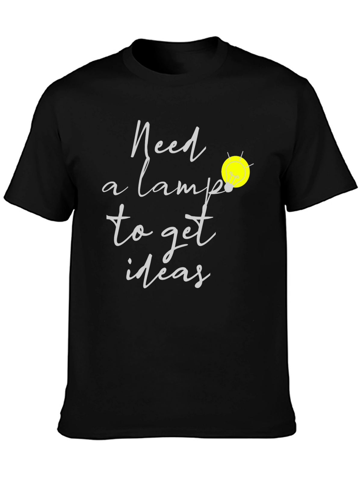 Need A Lamp Lightbulb Idea T-Shirt